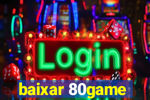baixar 80game